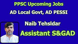 PPSC Upcoming Jobs Status | AD LOcal Govt | AD PESSI | Assistant S&GAD | Naib Tehsildar | Best Tips screenshot 3