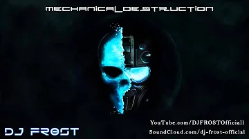 MECHANICAL DESTRUCTION (Brutal Dubstep Mix 2013) [DJ FR0ST Mindfuck Drops]