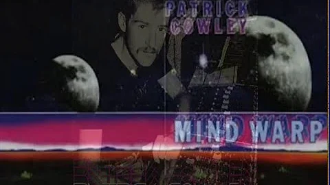 PATRICK COWLEY - MIND WARP (Full Album / Bonus Tracks)