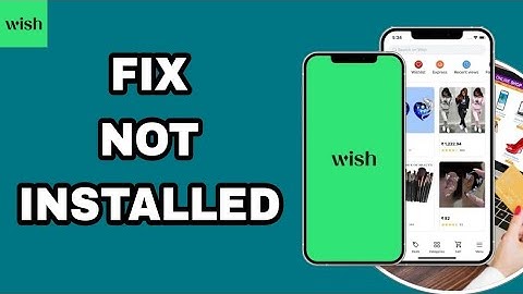 How To Fix And Solve Not Installed On Wish App | Final Solution