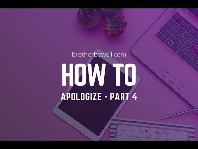 How to Apologize - Part 4