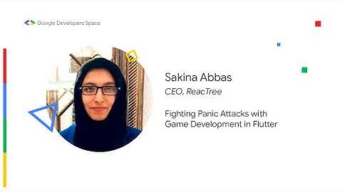 Fighting Panic Attacks with Game Development in Flutter - Sakina Abbas
