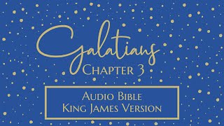 Galatians 3 - Audio Bible - King James Version - Galatians Chapter 3