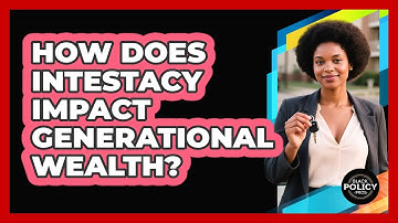 How Does Intestacy Impact Generational Wealth? - Black Policy Pros