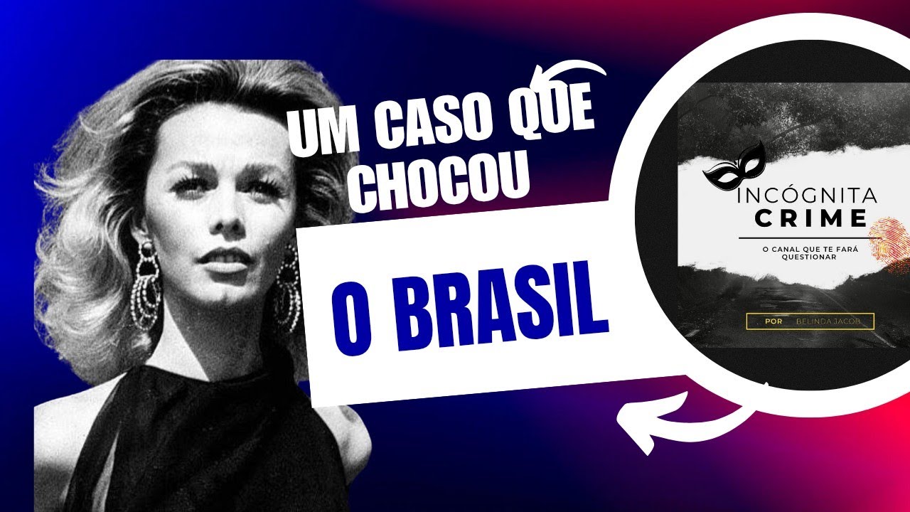 O caso que chocou o Brasil! Ângela Diniz