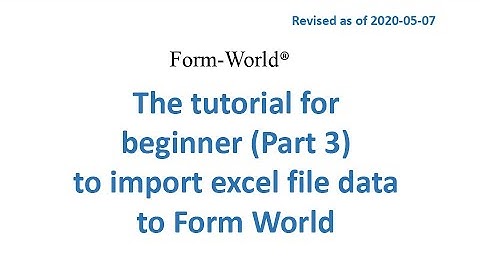 (Revised)The Form-World® tutorial for beginner - Part 3 to import excel file data to Form-World