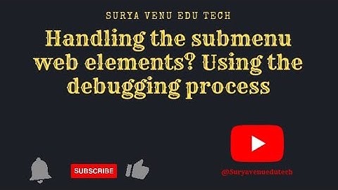 Handling the sub menu web elements? using the debugging process #selenium #automation #debugging
