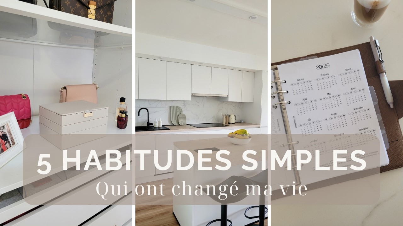 5 Habitudes Simples Qui Ont Transformé Mon Quotidien - YouTube