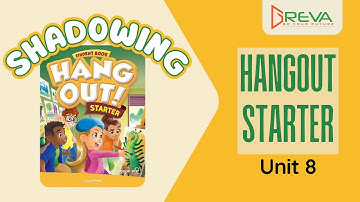 Phát âm chuẩn Shadowing - Hangout Starters - Unit 8 | Greva Language School