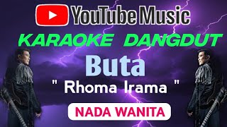 BUTA - RHOMA IRAMA - || KARAOKE NADA WANITA