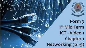 Form 3 - 1st Mid Term - ICT - Video 1 - Chapter 1 - Networking PG 1 - 9