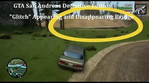 GTA San Andreas : Definitive Edition - "Glitch" Appearing and Disappearing Bridge