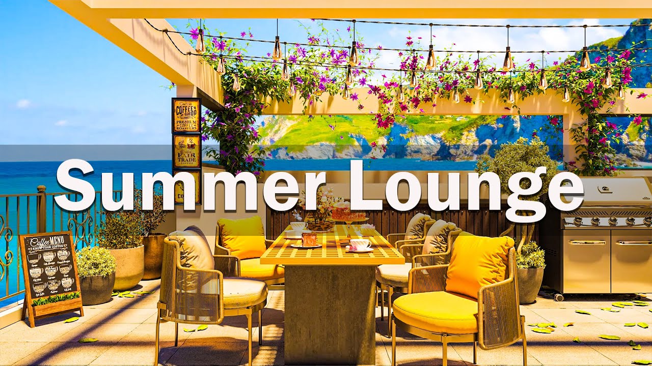 Relaxing Summer Lounge Jazz - Terrace Summer Coffee Shop & Bossa Nova ...