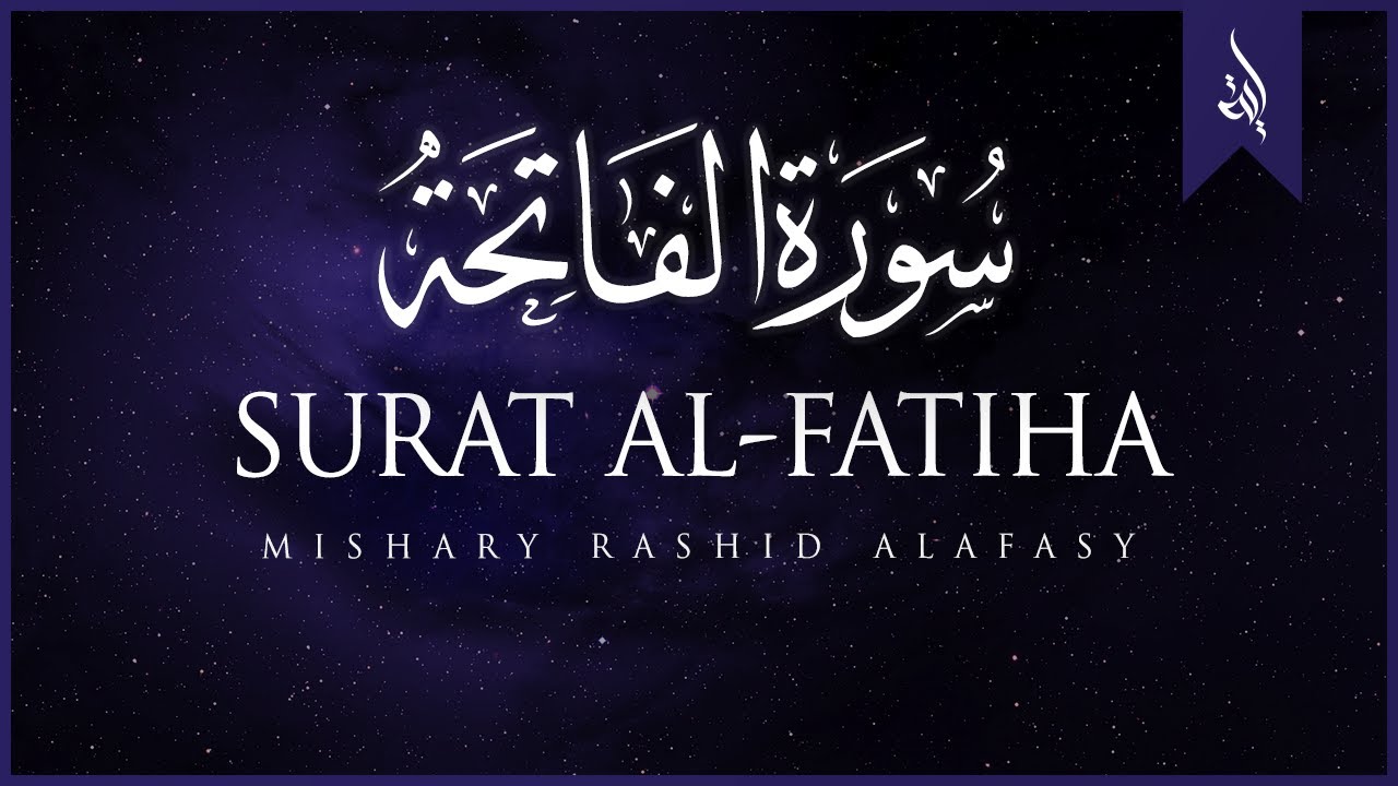 Surat Al Fatihah The Opener  Mishary Rashid Alafasy        