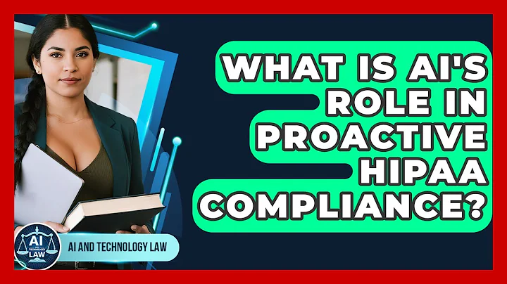 What Is AI's Role In Proactive HIPAA Compliance? - AI and Technology Law