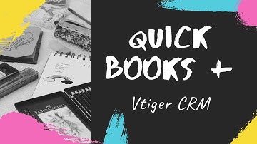 quickbooks crm integration with Vtiger - [2021]