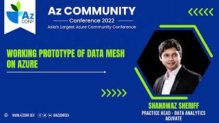 Working prototype of Data Mesh on Azure | Shanawaz Sheriff | AzConf | AzConf2022