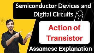 Class 12 Physics || Chapter 14 || Action of Transistor || Assamese Explanation