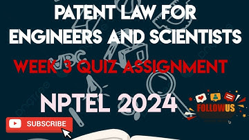 Patent Law For Engineers And Scientists Week 3 Quiz Answer Assignment Solution | NPTEL  SWAYAM 2024|