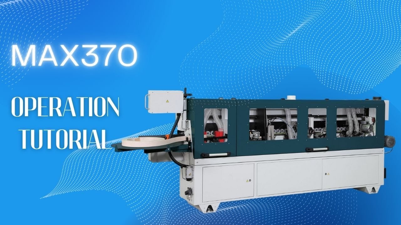 OAV Edge Banding Machine｜MAX 370A Performance And Setting YouTube