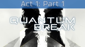 Quantum Break - Act 1: Part 1 Walkthrough [HD 1080P]