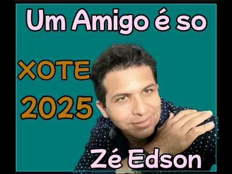 UM AMIGO E SÓ XOTE Boys 2025 BAILÃO DO ZÉ EDSON
