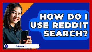 How Do I Use Reddit Search? - Be App Savvy