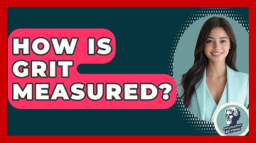 How Is Grit Measured? - Philosophy Beyond