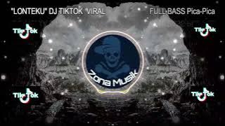 DJ FULL BASS || LONTEKU || Spesial TikTok Terbaru 2022