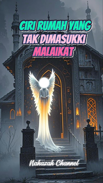 CIRI-CIRI RUMAH YANG TAK DIMASUKKI MALAIKAT #rumah #malaikat malaik