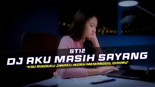 DJ Aku Masih Sayang - ST12 Remix Slow Bass