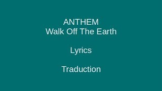 ANTHEM - Walk Off The Earth - Lyrics & Traduction