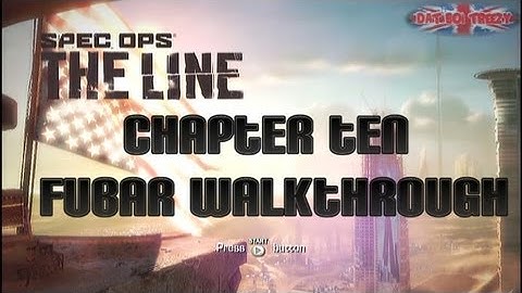 Spec Ops: The Line - FUBAR Walkthrough - Chapter Ten