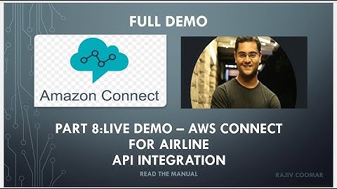 Part 8:Live Demo – AWS Connect For Airline. API integration