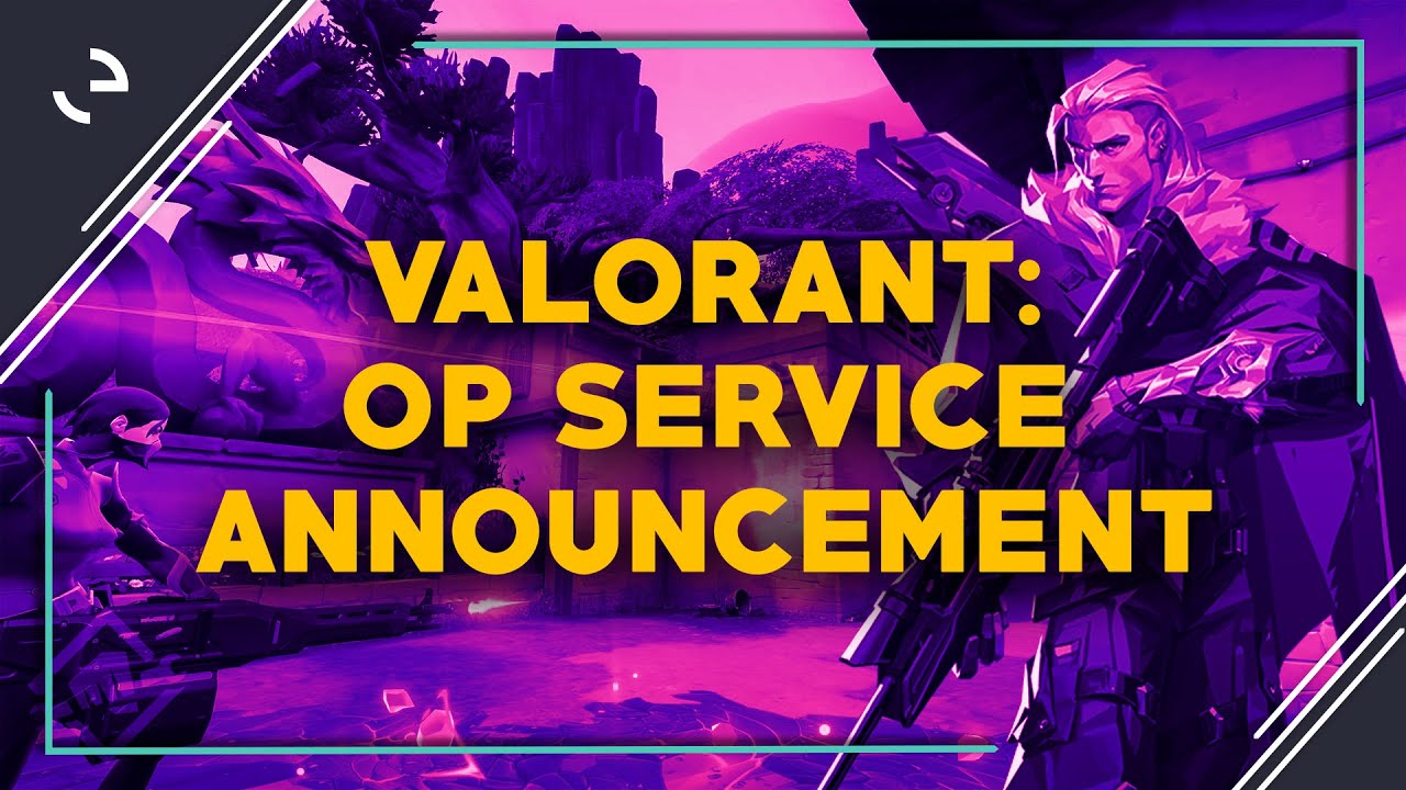 VALORANT: OP Service Announcement