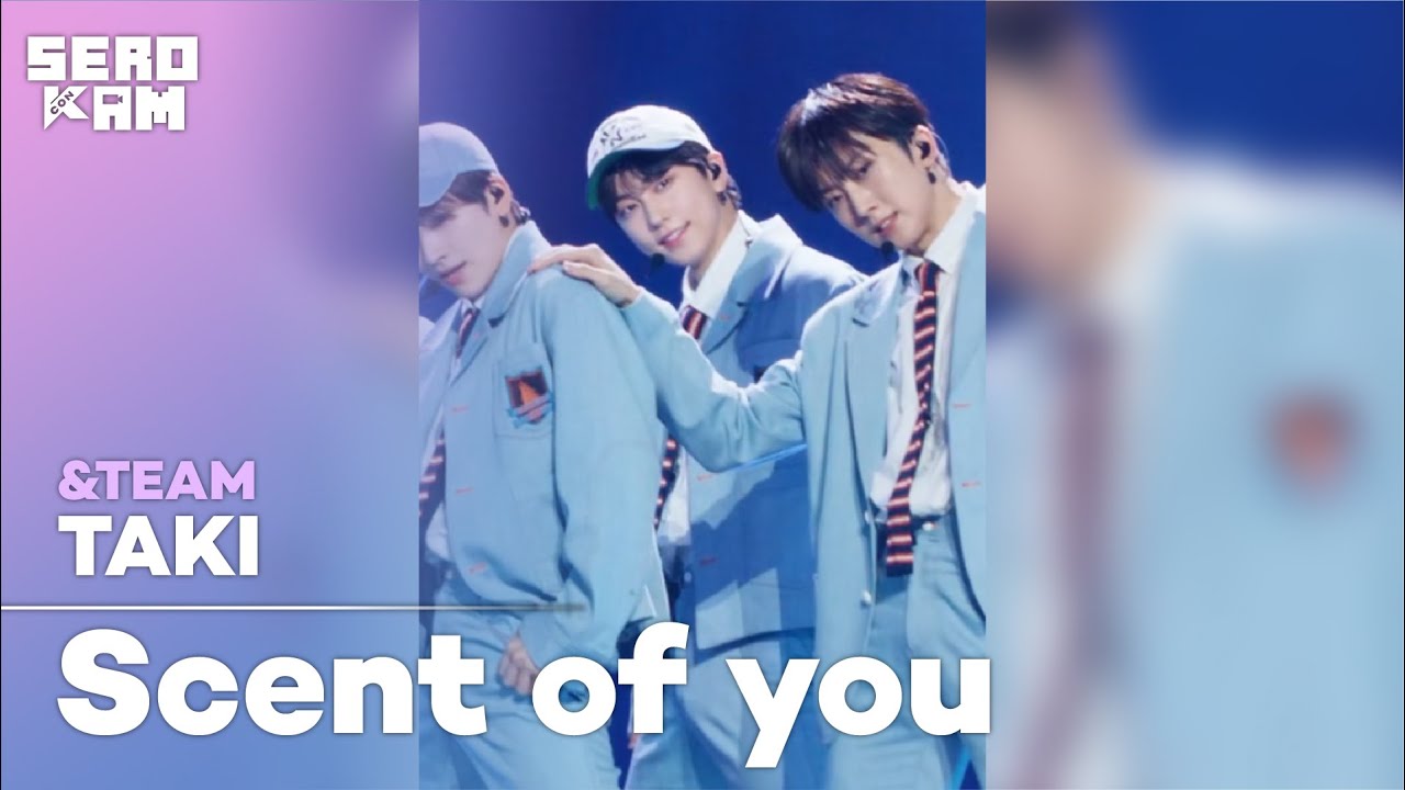 TAKI (타키) | &TEAM (앤팀) - Scent of you | SERO CAM 🎥 | KCON