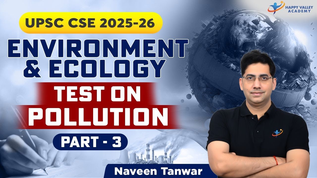 Part-3 | Test on Pollution | Environment and Ecology| UPSC 2025-26 | By Naveen Tanwar