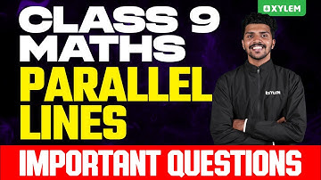 Class 9 Annual Exam | Maths | Parallel Lines / Important Questions | Xylem Class 9