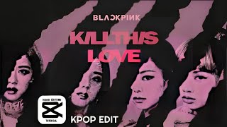 Blackpink Kill This Love Mv Edit Tutorial Kpop Edit Capcut