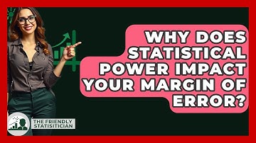 Why Does Statistical Power Impact Your Margin Of Error? - The Friendly Statistician