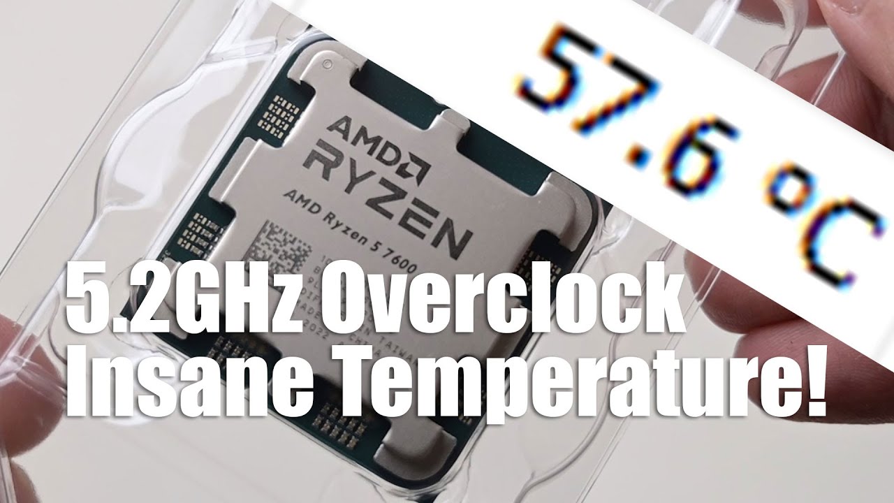 57.6c on 5.2GHz OC is insane! - the AMD Ryzen 5 7600 Review 