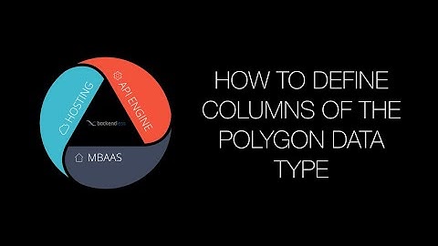 How to define the polygon data type columns and populate them with data