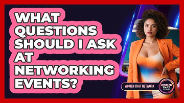 What Questions Should I Ask at Networking Events?