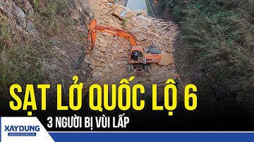 Sạt lở đất đá kinh hoàng Quốc lộ 6: 3 người gặp nạn, tuyến đường huyết mạch bị chia cắt | BXD