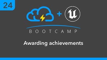 Unreal BootCamp 24: Awarding Achievements