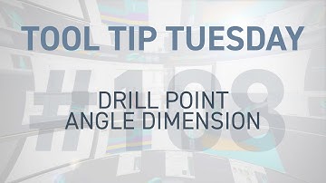 Tool Tip Tuesday #108 - Drill Point Angle Dimension