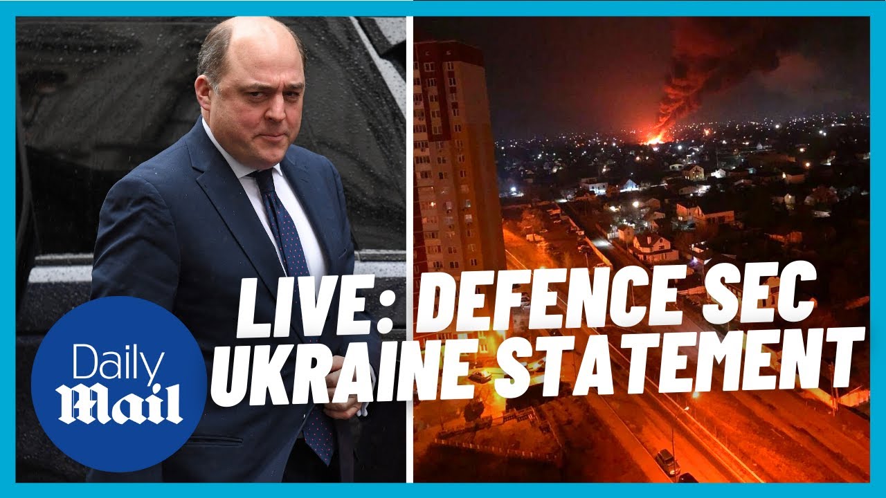 LIVE: Defence Secretary Ben Wallace makes Ukraine – Russia statement in Parliament
