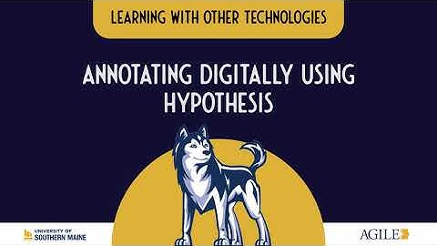 Annotating Digitally Using Hypothesis