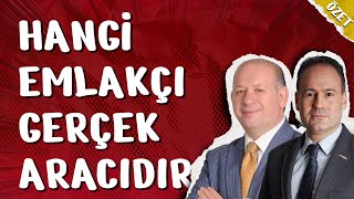 HANGİ EMLAKÇI GERÇEK ARACIDIR