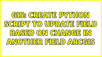GIS: Create Python script to update field based on change in another field ArcGIS (2 Solutions!!)